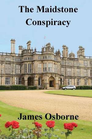 The Maidstone Conspiracy de James Osborne