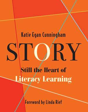 Story: Still the Heart of Literacy Learning de Katie Cunningham