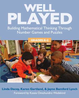 Well Played, Grades K-2: Building Mathematical Thinking Through Number Games and Puzzles de Linda Dacey