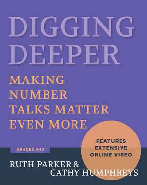 Digging Deeper: Making Number Talks Matter Even More, Grades 3-10 de Ruth Parker