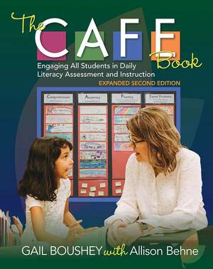 The CAFE Book: Engaging All Students in Daily Literacy Assessment and Instruction de Gail Boushey