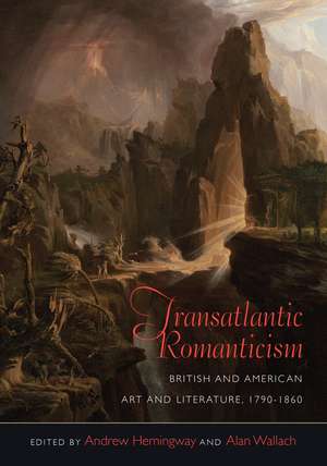 Transatlantic Romanticism: British and American Art and Literature, 1790-1860 de Andrew Hemingway