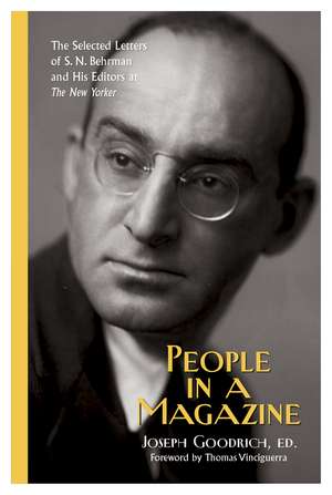 People in a Magazine: The Selected Letters of S. N. Behrman and His Editors at "The New Yorker" de Joseph Goodrich