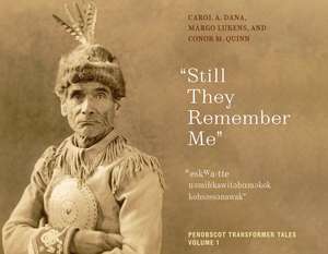 "Still They Remember Me": Penobscot Transformer Tales, Volume 1 de Carol A. Dana