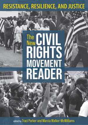 The New Civil Rights Movement Reader: Resistance, Resilience, and Justice de Traci Parker