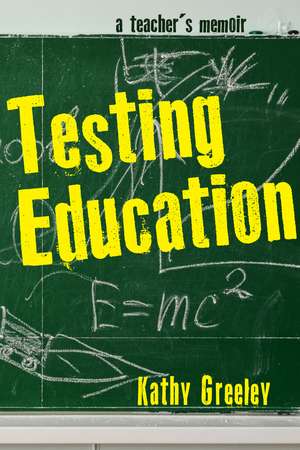 Testing Education de Kathy Greeley