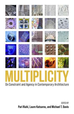 Multiplicity: On Constraint and Agency in Contemporary Architecture de Pari Riahi PhD