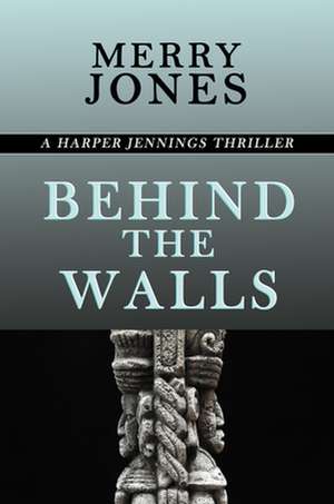 Behind the Walls de Merry Jones