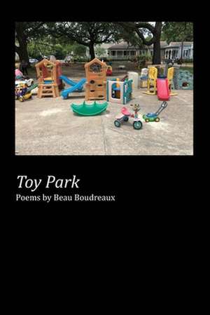 Toy Park de Beau Boudreaux