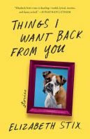 Things I Want Back from You de Elizabeth Stix