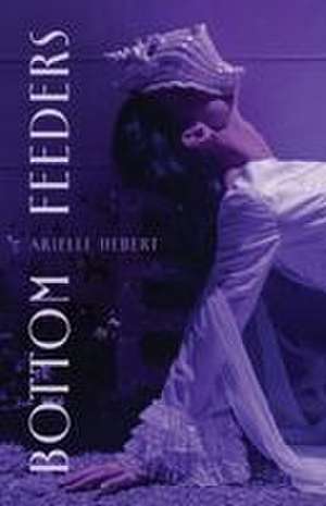 Bottom Feeders de Arielle Hebert