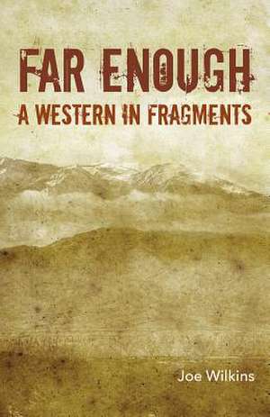 Far Enough de Joe Wilkins