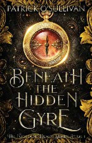 Beneath the Hidden Gyre de Patrick O'Sullivan