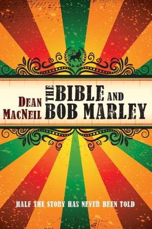 The Bible and Bob Marley de Dean A. MacNeil