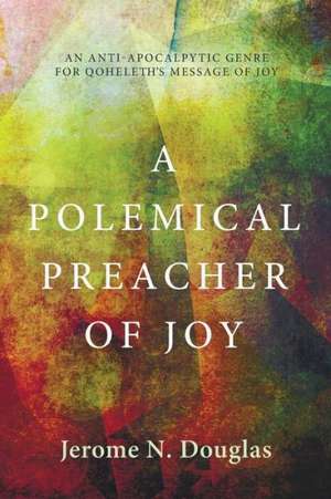 A Polemical Preacher of Joy de Jerome N. Douglas