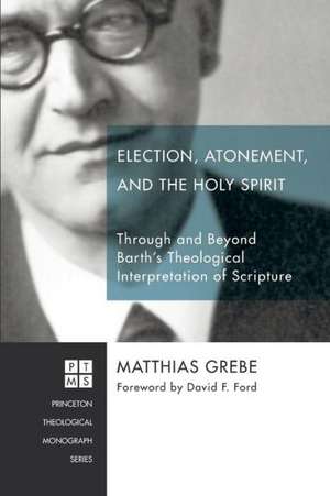 Election, Atonement, and the Holy Spirit de Matthias Grebe