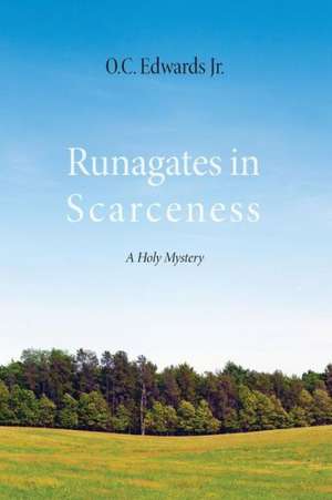 Runagates in Scarceness: A Holy Mystery de C. H. Jr. Edwards