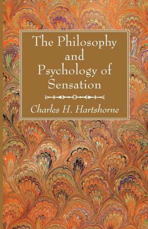 The Philosophy and Psychology of Sensation de Charles H. Hartshorne