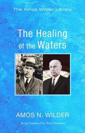 The Healing of the Waters de Amos N. Wilder