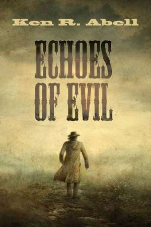 Echoes of Evil de Ken R. Abell