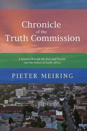 Chronicle of the Truth Commission de Pieter Meiring