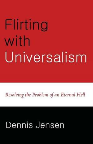 Flirting with Universalism de Dennis Jensen