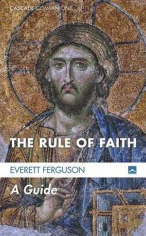 The Rule of Faith: A Guide de Everett Ferguson