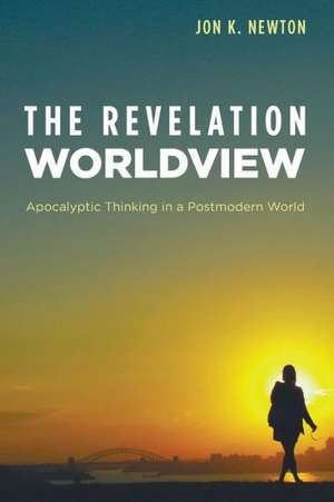 The Revelation Worldview de Jon K. Newton