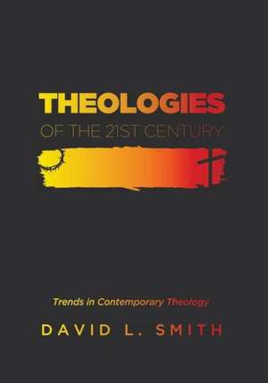 Theologies of the 21st Century de David L. Smith