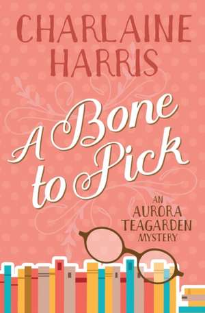 A Bone to Pick de Charlaine Harris