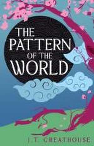 The Pattern of the World de J T Greathouse