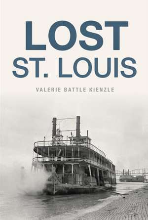 Lost St. Louis de Valerie Battle Kienzle