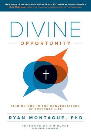 Divine Opportunity: Finding God in the Conversations of Everyday Life de Ryan Montague