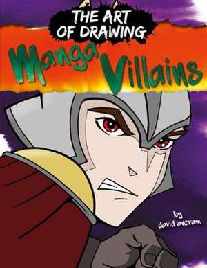 Drawing Manga Villians de David Antram