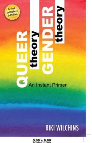 Queer Theory, Gender Theory - An Instant Primer de Riki Wilchins