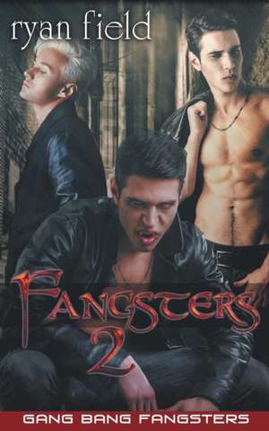 Fangsters - Gang Bang Fangsters de Ryan Field