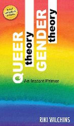 Queer Theory, Gender Theory - An Instant Primer de Riki Wilchins