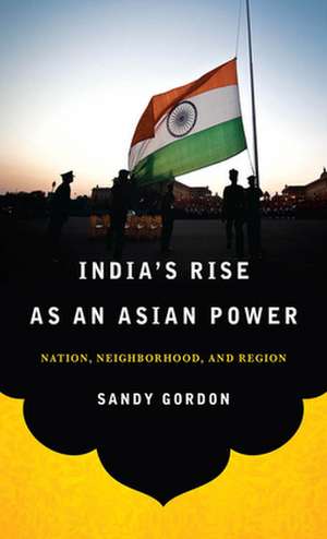 India's Rise as an Asian Power de Sandy Gordon