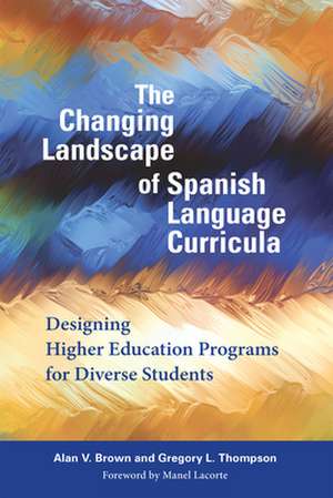 Changing Landscape of Spanish Language Curricula de Gregory L. Thompson