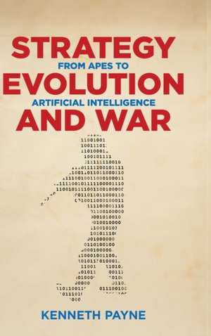 Strategy, Evolution, and War de Kenneth Payne