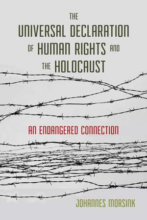 Universal Declaration of Human Rights and the Holocaust de Johannes Morsink