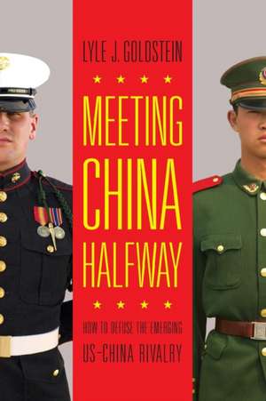 Meeting China Halfway de Lyle J. Goldstein