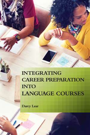 Integrating Career Preparation into Language Courses de Darcy Lear