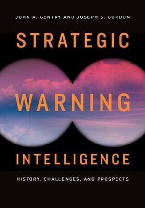 Strategic Warning Intelligence de John A. Gentry