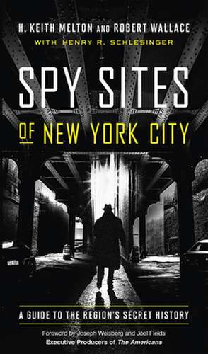 Spy Sites of New York City: A Guide to the Region's Secret History de H. Keith Melton