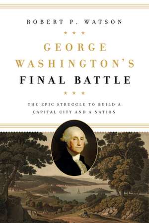 George Washington's Final Battle de Robert P. Watson