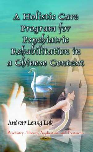 Holistic Care Program for Psychiatric Rehabilitation in a Chinese Context de Andrew Leung Luk