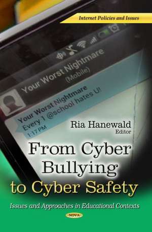 From Cyber Bullying to Cyber Safety de Ria Hanewald