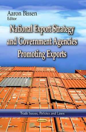 National Export Strategy and Government Agencies Promoting Exports de Aaron Bissen