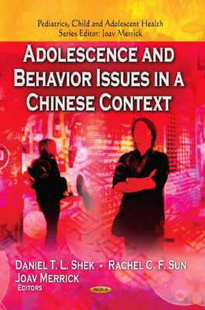 Adolescence and Behavior Issues in a Chinese Context de Daniel T. L. Shek